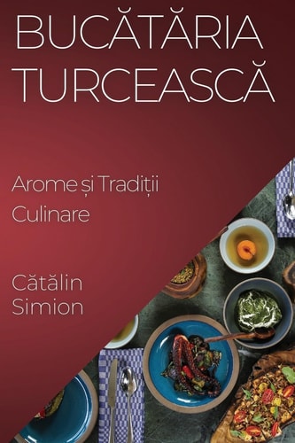 Bucătăria Turcească Arome și Tradiții Culinare