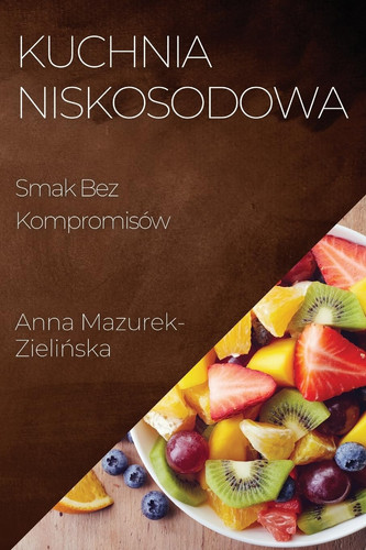 Kuchnia Niskosodowa Smak Bez Kompromisów