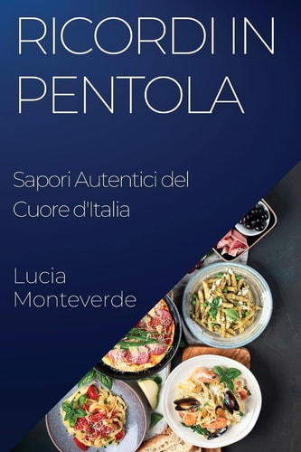 Ricordi in Pentola Sapori Autentici del Cuore d'Italia