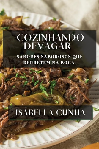 Cozinhando Devagar Sabores Saborosos que Derretem na Boca