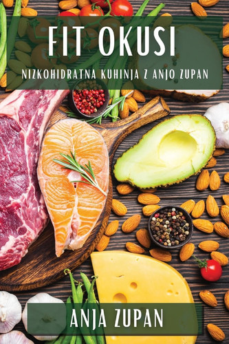Fit Okusi Nizkohidratna Kuhinja z Anjo Zupan