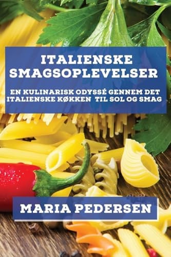 Italienske Smagsoplevelser En Kulinarisk Odyssé Gennem Det Italienske Køkken