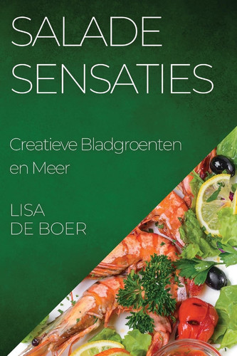 Salade Sensaties Creatieve Bladgroenten en Meer