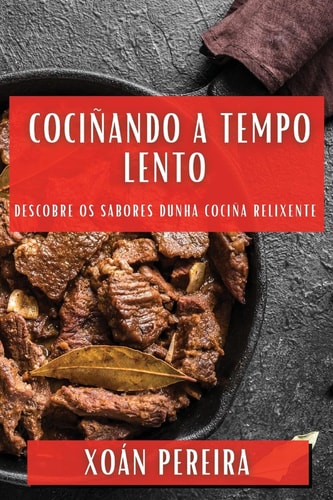 Cociñando a Tempo Lento Descobre os Sabores Dunha Cociña Relixente