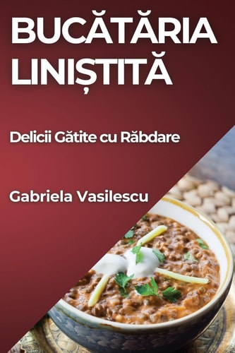 Bucătăria Liniștită Delicii Gătite Cu Răbdare