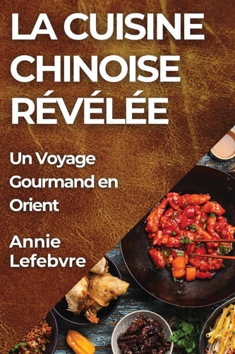 La Cuisine Chinoise Révélée Un Voyage Gourmand en Orient