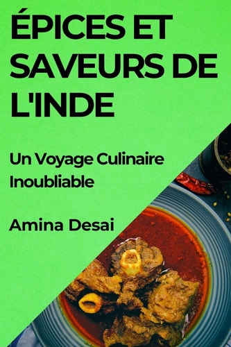 Épices et Saveurs de l'Inde Un Voyage Culinaire Inoubliable