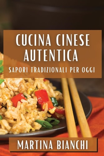 Cucina Cinese Autentica Sapori Tradizionali per Oggi