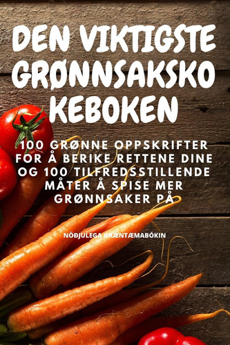 Den Viktigste GrØnnsakskokeboken