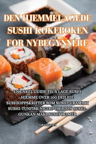 Den Hjemmelagede Sushi Kokeboken for Nybegynnere