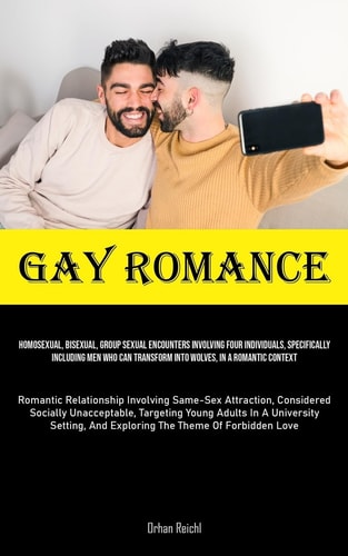 Gay Romance Homosexual, Bisexual, Group Sexual Encounters Involving Four Individuals, Specifically Including Men Who Can Transform Into Wolves, In A Romantic Context (Romantic Relationship Involving Same-Sex Attraction, Considered Socially Unacceptable, Targeting Youn