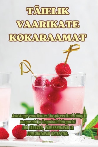 Täielik Vaarikate Kokaraamat