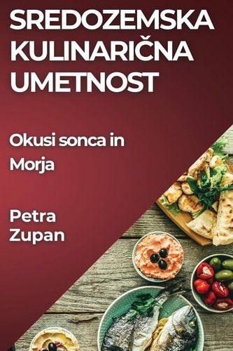 Sredozemska Kulinarična Umetnost Okusi sonca in Morja