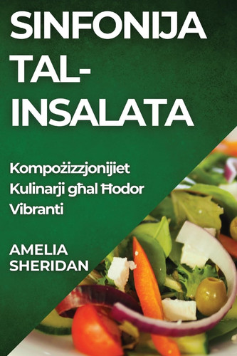 Sinfonija tal-insalata Kompożizzjonijiet Kulinarji għal Ħodor Vibranti