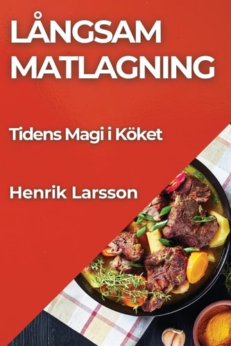Långsam Matlagning Tidens Magi i Köket