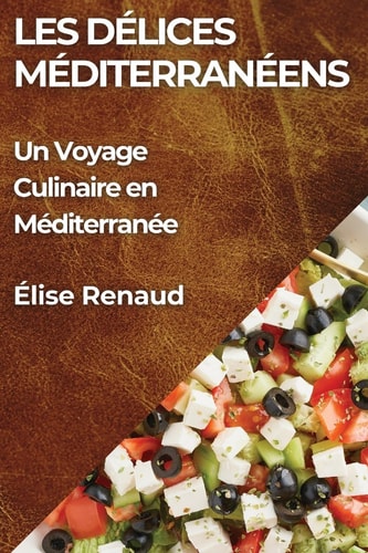Les Délices Méditerranéens Un Voyage Culinaire en Méditerranée