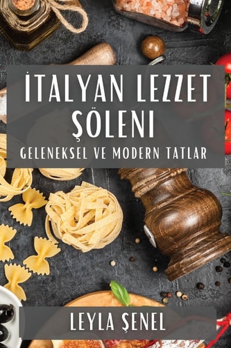İtalyan Lezzet Şöleni Geleneksel ve Modern Tatlar