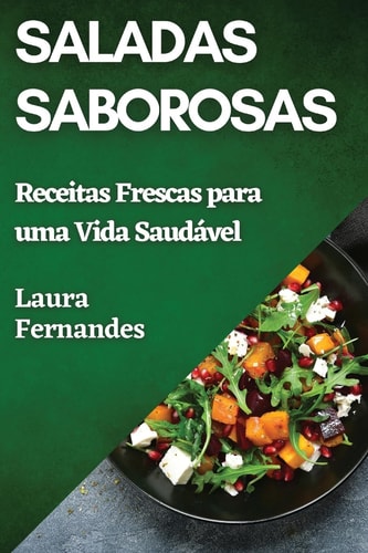 Saladas Saborosas Receitas Frescas para uma Vida Saudável