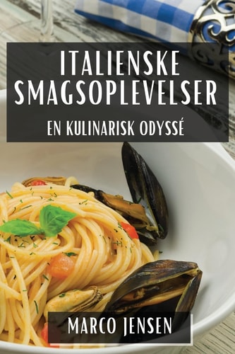 Italienske Smagsoplevelser En Kulinarisk Odyssé