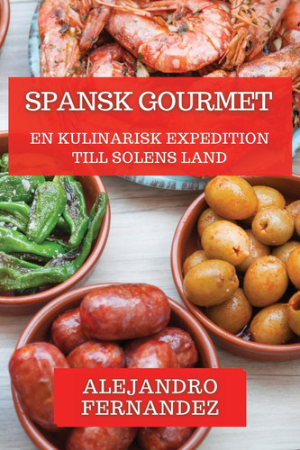 Spansk Gourmet En Kulinarisk Expedition till Solens Land