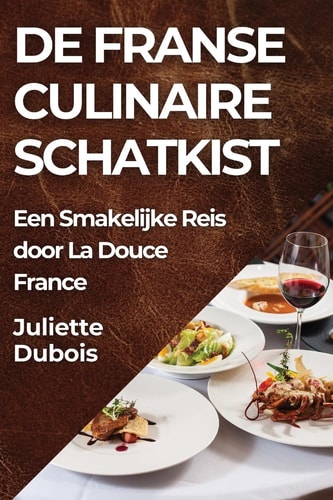 De Franse Culinaire Schatkist Een Smakelijke Reis door La Douce France