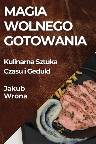 Magia Wolnego Gotowania Kulinarna Sztuka Czasu i Geduld