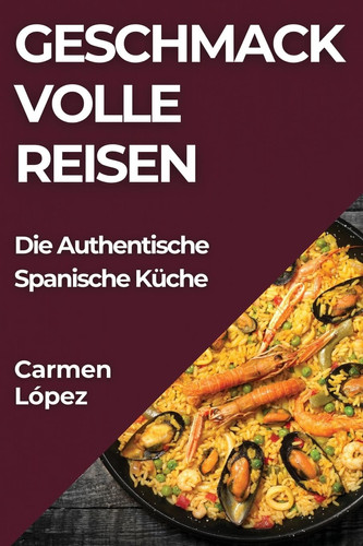 Geschmackvolle Reisen Die Authentische Spanische Küche