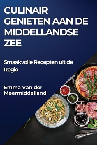 Culinair Genieten aan de Middellandse Zee Smaakvolle Recepten uit de Regio