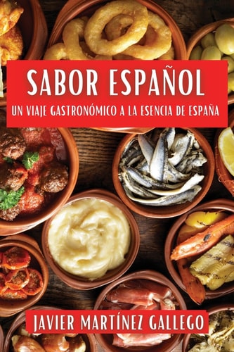 Sabor Español Un Viaje Gastronómico a la Esencia de España