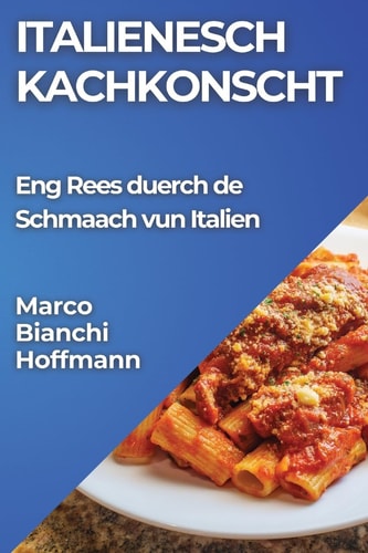 Italienesch Kachkonscht Eng Rees duerch de Schmaach vun Italien