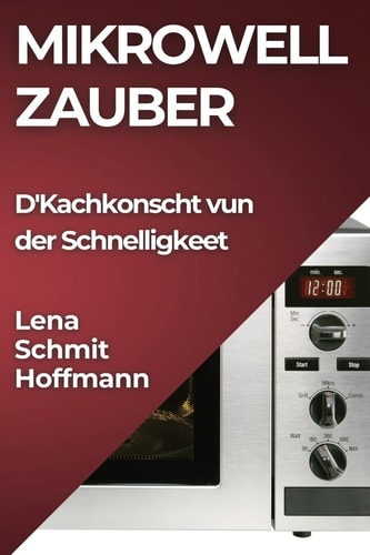 Mikrowell Zauber D'Kachkonscht vun der Schnelligkeet