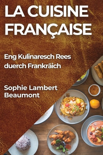 La Cuisine Française Eng Kulinaresch Rees duerch Frankräich