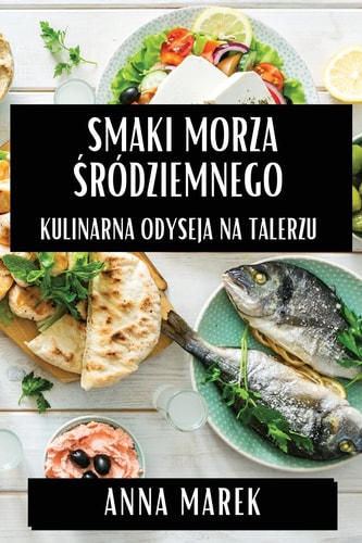 Smaki Morza Śródziemnego Kulinarna Odyseja na Talerzu
