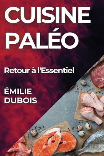 Cuisine Paléo Retour à l'Essentiel