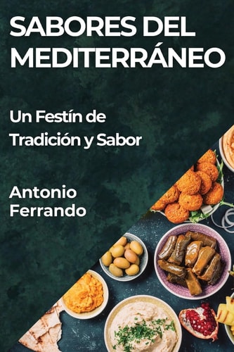 Sabores del Mediterráneo Un Festín de Tradición y Sabor