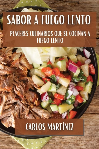Sabor a Fuego Lento Placeres Culinarios que se Cocinan a Fuego Lento