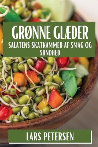 Grønne Glæder Salatens Skatkammer af Smag og Sundhed