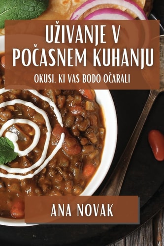 Uzivanje v Počasnem Kuhanju Okusi, ki Vas Bodo Očarali