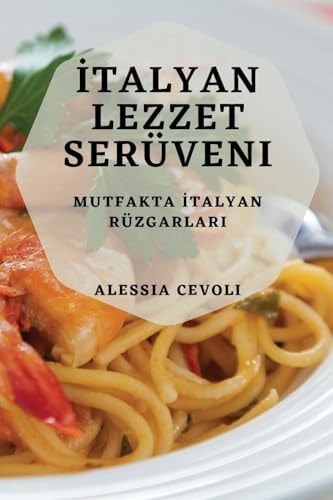 İtalyan Lezzet Serüveni Mutfakta İtalyan Rüzgarları