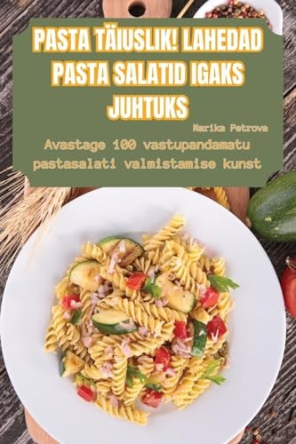 PASTA TÄIUSLIK! LAHEDAD PASTA SALATID IGAKS JUHTUKS
