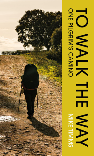 TO WALK THE WAY: One Pilgrim's Camino