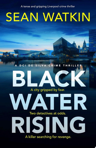 Black Water Rising A tense and gripping Liverpool crime thriller