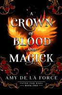 A Crown of Blood and Magick - A Scorching and Action-Packed Romantasy