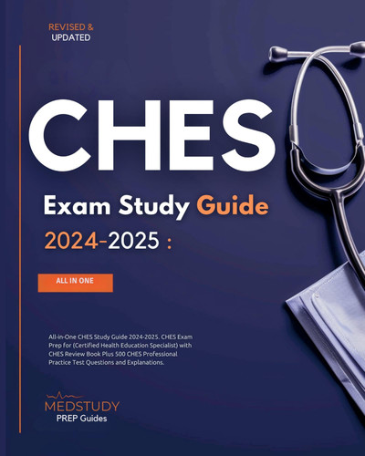 All-in-One CHES Study Guide 2024-2025. CHES Exam Prep for (Certified Health Education Specialist) with CHES Review Book Plus 500 CHES Professional Practice Test Questions and Explanations.