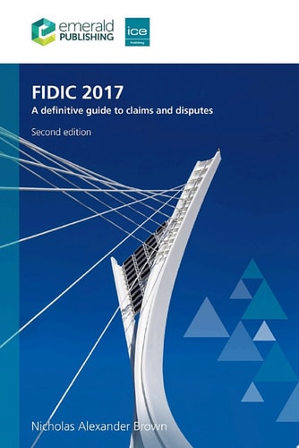 FIDIC 2017: A Definitive Guide to Claims and Disputes
