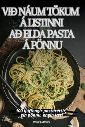 VIÐ Náum Tökum Á Listinni Að Elda Pasta Á Pönnu