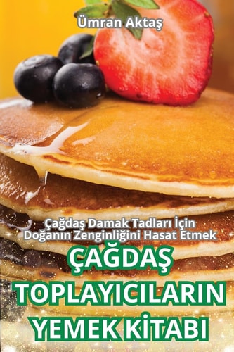 ÇaĞdaŞ Toplayicilarin Yemek Kİtabi