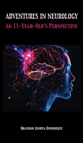 Adventures in Neurology An 11-Year-Old's Perspective