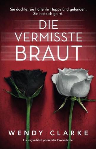 Die vermisste Braut: Ein unglaublich packender Psychothriller (German Edition)