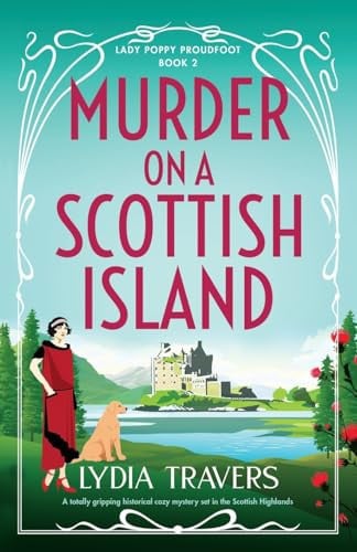 Murder on a Scottish Island: A totally gripping historical cozy mystery set in the Scottish Highlands (Lady Poppy Proudfoot)